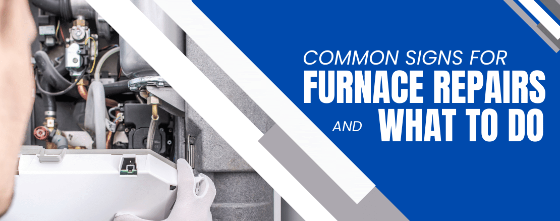 Common Signs for Furnace Repairs and What to Do