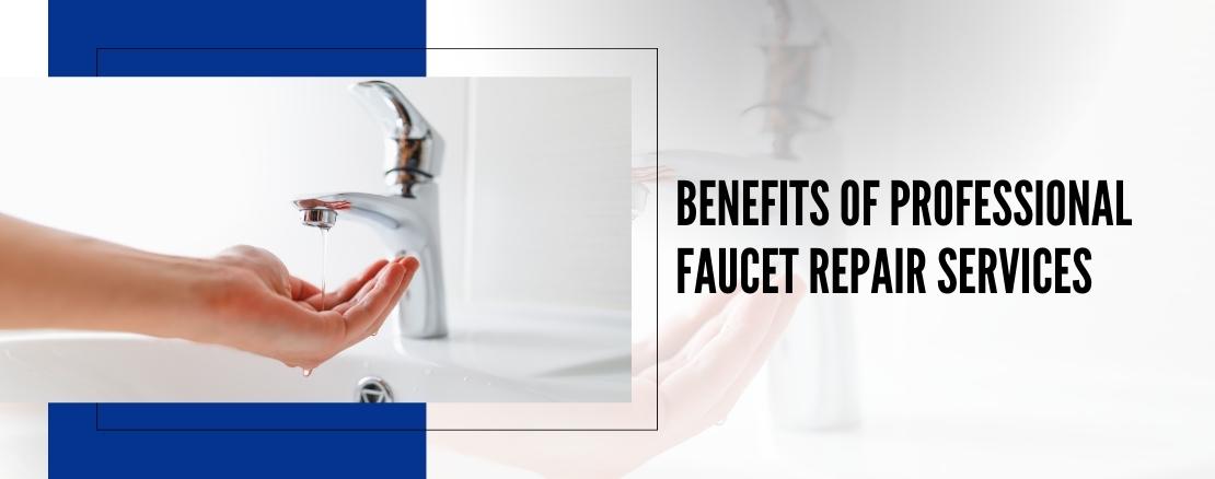Say Goodbye to Leaky Faucets: Professional Faucet Repair for a Drip-Free Home