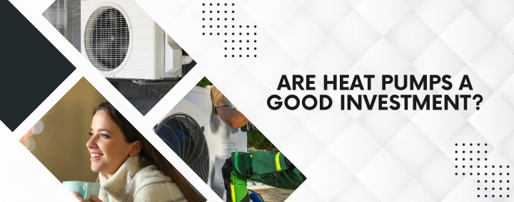 Are Heat Pumps a Good Investment